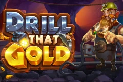 Mine your riches in the Drill That Gold slot game.