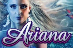 Try playing the Ariana slot.