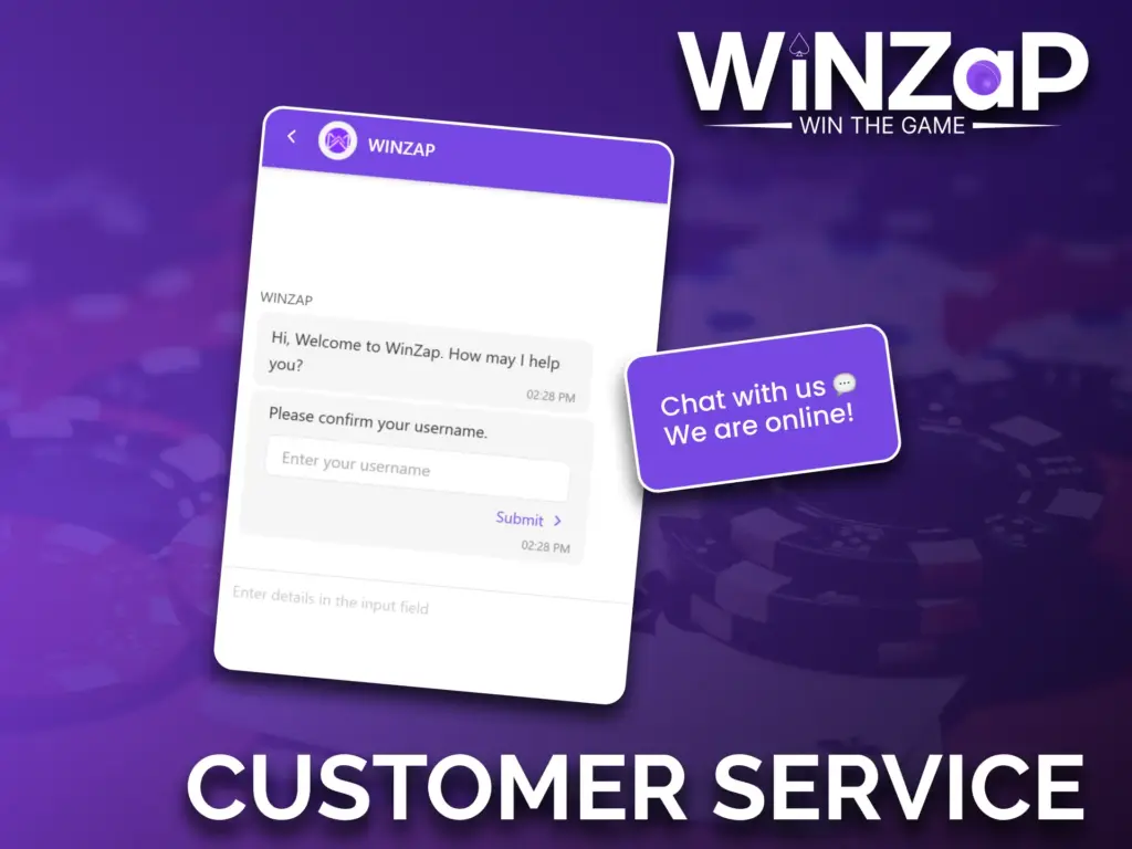 The Winzap support team is available 24/7 to address your needs.